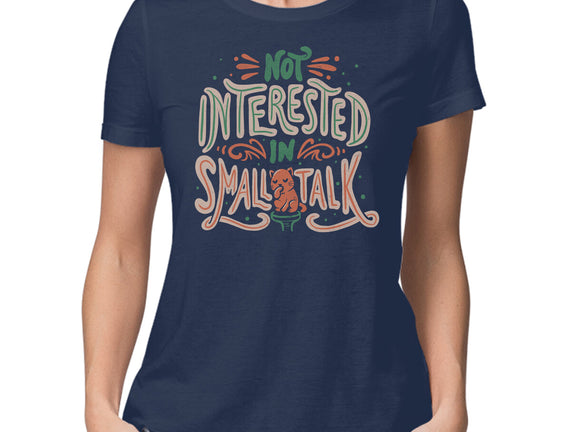 Not Interested In Small Talk