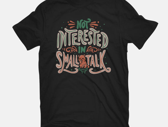 Not Interested In Small Talk