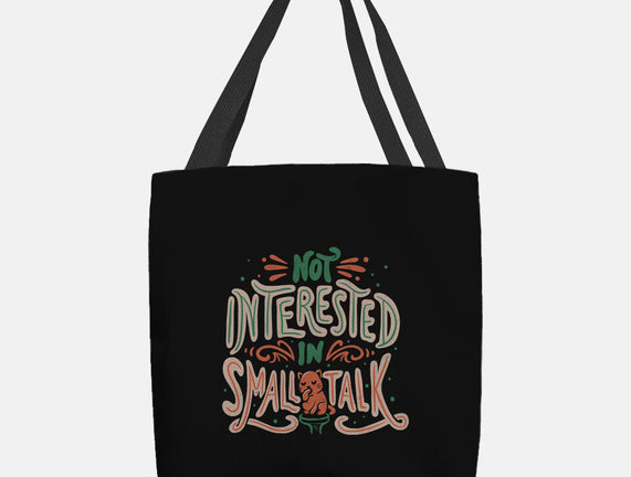 Not Interested In Small Talk