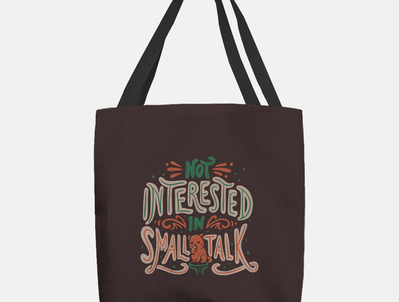 Not Interested In Small Talk