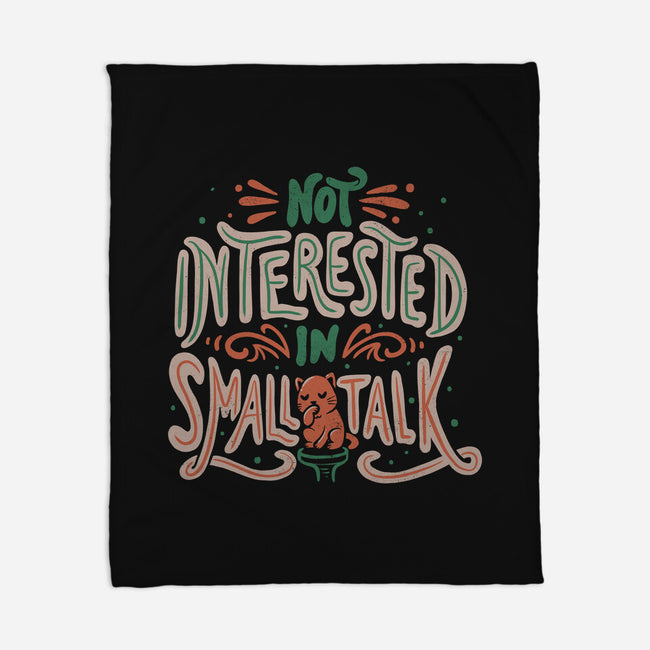 Not Interested In Small Talk-none fleece blanket-tobefonseca