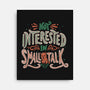 Not Interested In Small Talk-none stretched canvas-tobefonseca