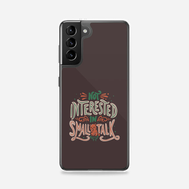 Not Interested In Small Talk-samsung snap phone case-tobefonseca