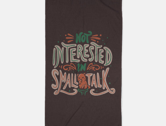 Not Interested In Small Talk