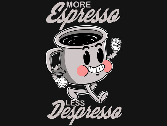 More Espresso Less Despresso