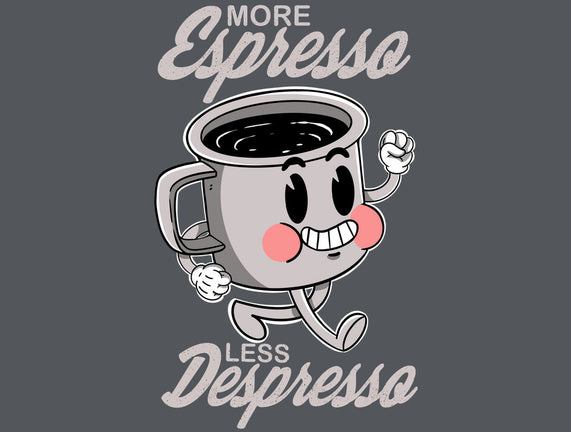 More Espresso Less Despresso