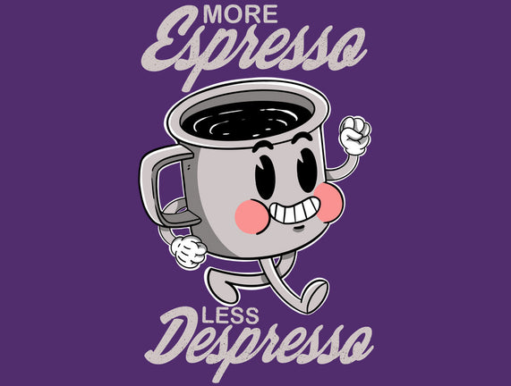 More Espresso Less Despresso