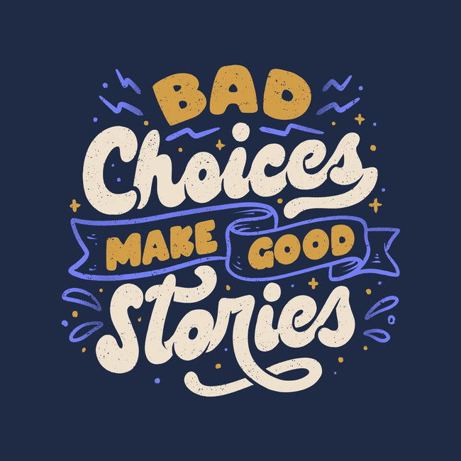 Bad Choices Make Good Stories-none fleece blanket-tobefonseca