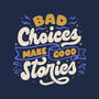 Bad Choices Make Good Stories-none glossy sticker-tobefonseca