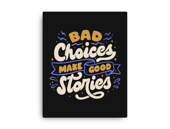 Bad Choices Make Good Stories