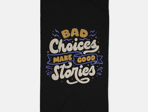 Bad Choices Make Good Stories