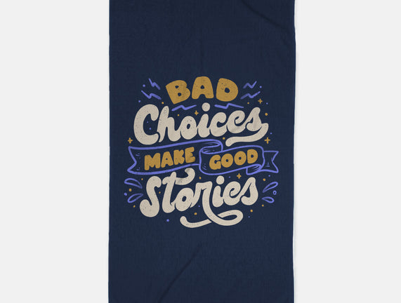 Bad Choices Make Good Stories