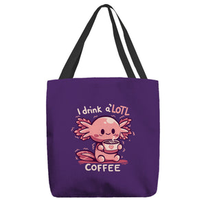 I Drink Alotl Coffee