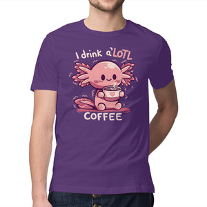 I Drink Alotl Coffee