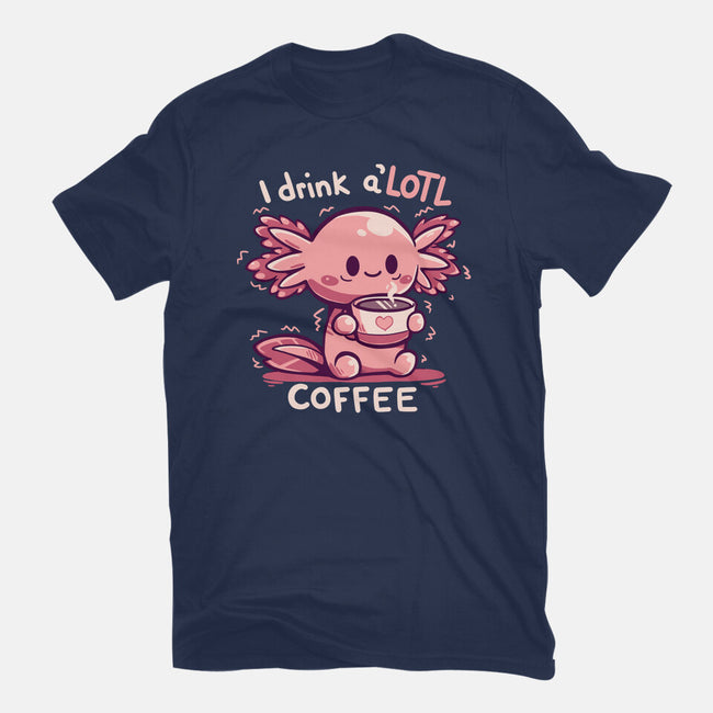 I Drink Alotl Coffee-womens basic tee-TechraNova
