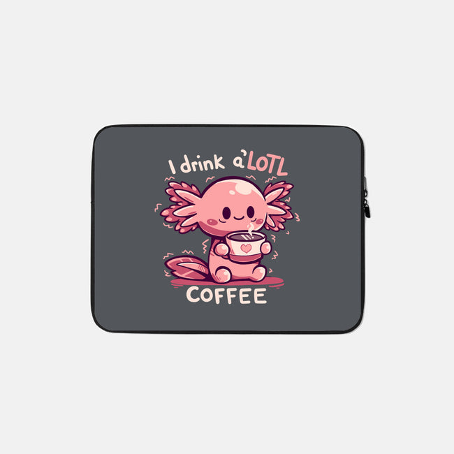 I Drink Alotl Coffee-none zippered laptop sleeve-TechraNova