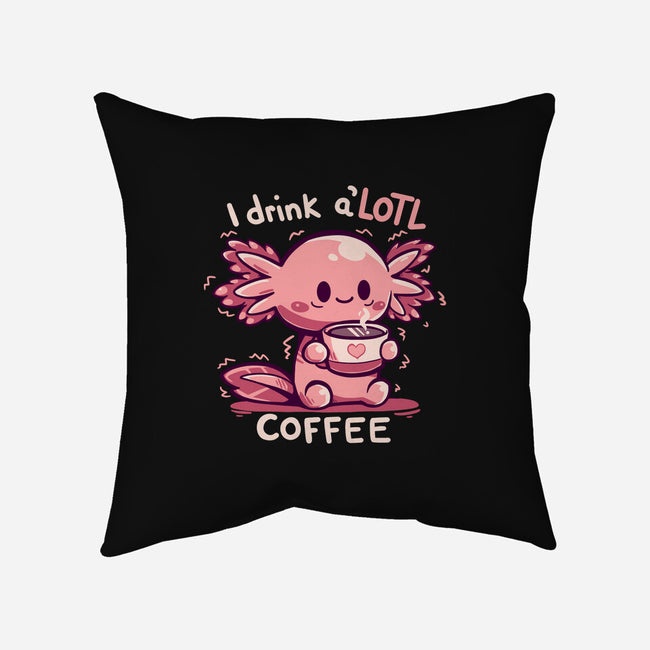 I Drink Alotl Coffee-none removable cover w insert throw pillow-TechraNova