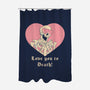 Love You To Death-none polyester shower curtain-vp021