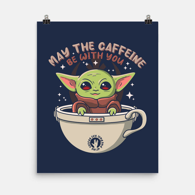 May The Caffeine Be With You-none matte poster-erion_designs