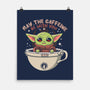 May The Caffeine Be With You-none matte poster-erion_designs