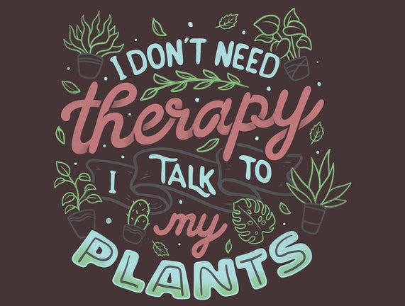I Talk To My Plants