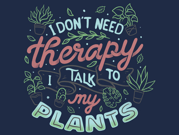 I Talk To My Plants