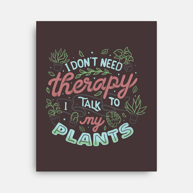 I Talk To My Plants-none stretched canvas-tobefonseca