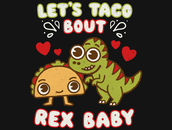 Let's Taco Bout Rex