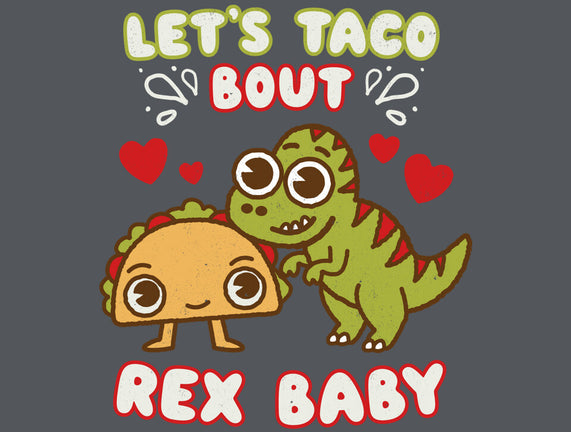 Let's Taco Bout Rex