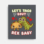 Let's Taco Bout Rex-none stretched canvas-Weird & Punderful