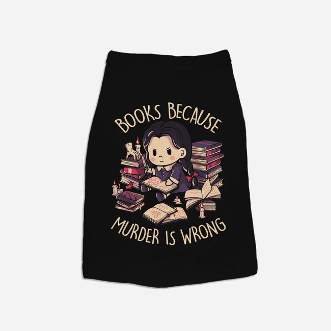 Books Because Murder Is Wrong-cat basic pet tank-eduely