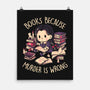 Books Because Murder Is Wrong-none matte poster-eduely