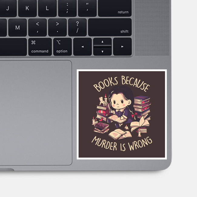 Books Because Murder Is Wrong-none glossy sticker-eduely