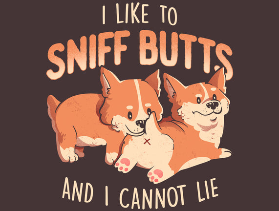 I Like To Sniff Butts