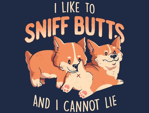 I Like To Sniff Butts