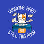 Working Hard Still This Poor-mens heavyweight tee-koalastudio