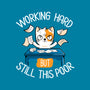 Working Hard Still This Poor-mens heavyweight tee-koalastudio