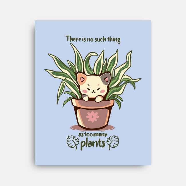 No Such Thing As Too Many Plants-none stretched canvas-TechraNova