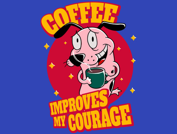 Coffee Improves My Courage