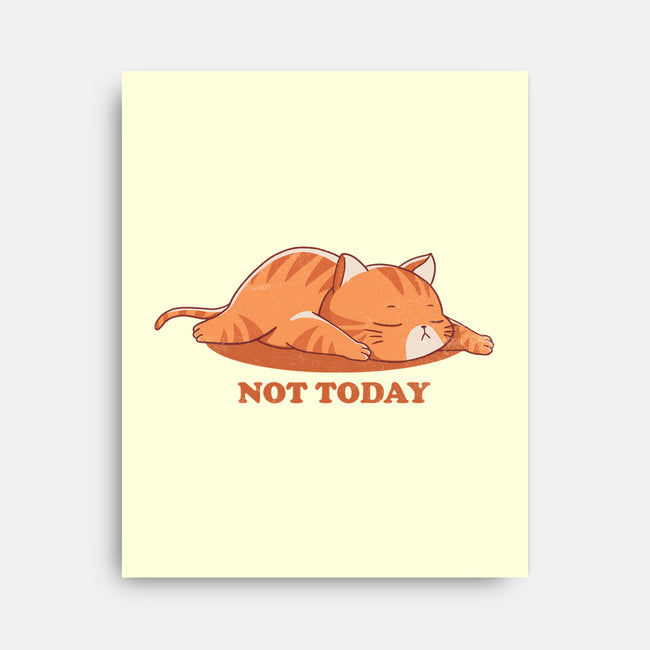 Not Happening Today-none stretched canvas-fanfreak1