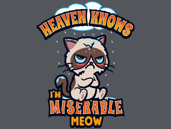 Heaven Knows I'm Miserable Meow