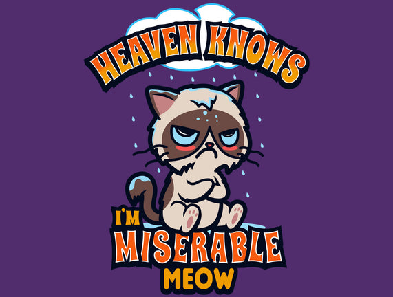 Heaven Knows I'm Miserable Meow