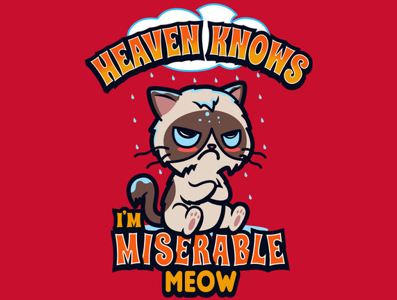 Heaven Knows I'm Miserable Meow