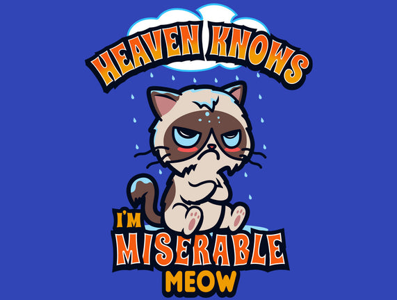 Heaven Knows I'm Miserable Meow