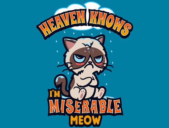 Heaven Knows I'm Miserable Meow