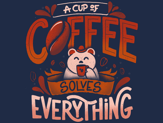 Coffee Solves Everything