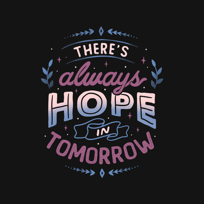 There's Always Hope In Tomorrow-none fleece blanket-tobefonseca