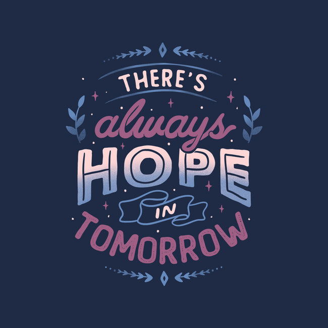 There's Always Hope In Tomorrow-none stretched canvas-tobefonseca