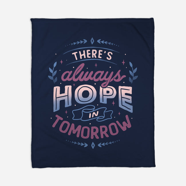 There's Always Hope In Tomorrow-none fleece blanket-tobefonseca