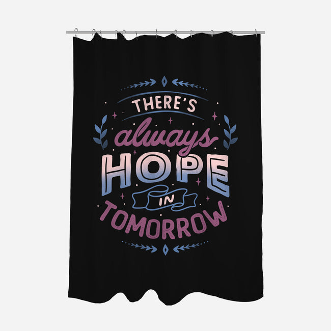 There's Always Hope In Tomorrow-none polyester shower curtain-tobefonseca